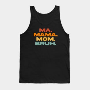 Ma Mama Mom Bruh Tank Top